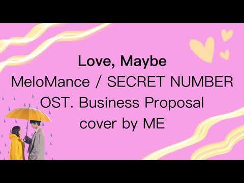 [w/ instrumental] Love, Maybe 사랑인가 봐 (Business Proposal 사내 맞선) - MeloMance/SECRET NUMBER cover by ME