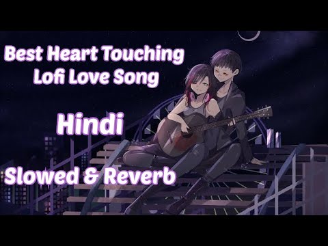 Best Heart-Touching Lofi LoveSong Hindi Emotional LoveBeats #LofiLove #HindiLoveSong #HeartTouching