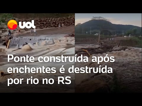 Chuva no RS: Ponte provisória construída após enchentes é destruída por rio; veja vídeos