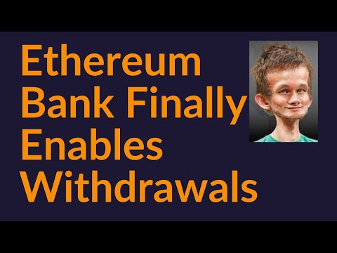 Ethereum Bank Finally Enables Withdrawals