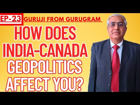 How Does Indo-Canada Geo Politics Affect Us ?