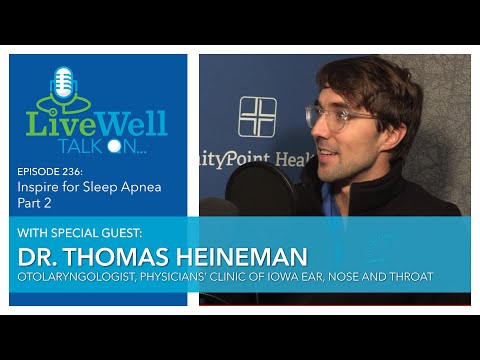 Ep. 236 - LiveWell Talk On...Inspire for Sleep Apnea Pt. 2 (Dr. Thomas Heineman)