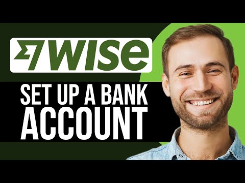 How To Set Up A Wise Bank Account ( Step-By-Step Registration Tutorial)