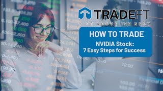 How to Trade NVIDIA Stock: 7 Easy Steps for Success