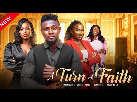 A TURN OF FATE (NEW MOVIE) MAURICE SAM, CHINENYE NNEBE, SONIA UCHE 2023 EXCLUSIVE NOLLYWOOD MOVIES