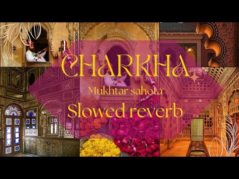 Ve Mahiya Tere Vekhan Nu | Charkha | Mukhtar Sahota| Slowed Reverb Lyrical |