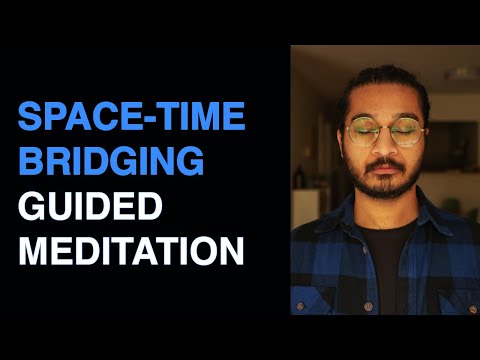 Space-Time Bridging (STB): Guided Meditation