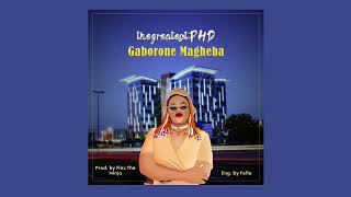 thegreatestPHD - GABORONE MAGHEBA (Official Audio) #GaboroneMagheba #thegreatestPHD