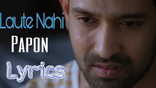 Laute Nahi - Papon | Lyrics Video | Broken But Beautiful