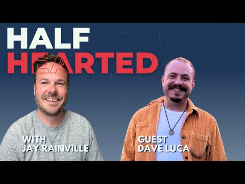 Half Hearted Ep. 23: Dave Luca