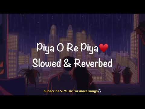 Piya O Re Piya (Slowed & Reverbed) | Riteish & Genelia | Atif Aslam & Shreya Ghoshal | V-Music