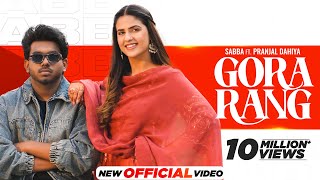 Gora Rang | Sabba | Pranjal Dahiya | Jasmeen Akhtar | Latest Punjabi Songs 2024 | New Punjabi Songs