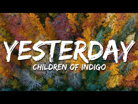 Children of Indigo - Yesterday (Lyrics)