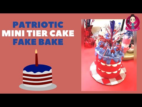 Let’s Fake Bake a mini tiered patriotic cake! #fakebake #Patriotic #peepthisyall