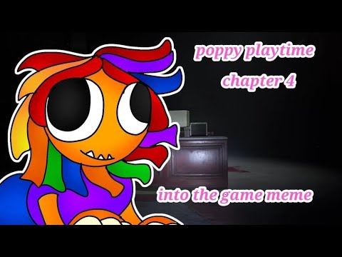 into the game meme [poppyplaytime chapter 4]