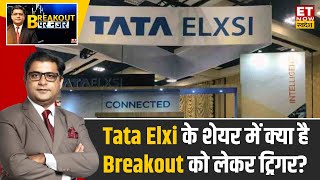 Breakout Shares :Tata Elxsi के Shares में आएगा अच्छा Breakout, ट्रेड के लिए जाने Expert की राय। ETNS