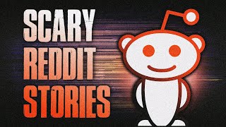 13 TRUE Scary Stories From REDDIT | True Scary Stories