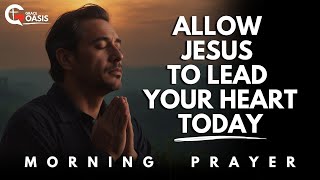 As the Day Begins, Pray This for God’s Peace to Guard Your Heart | Morning Prayer