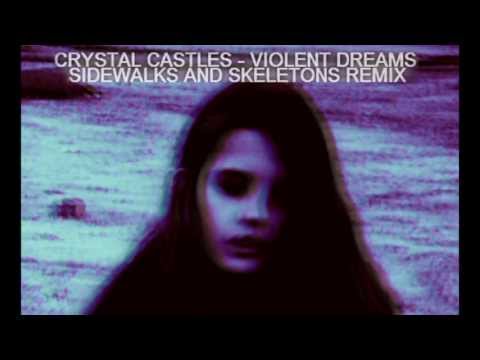 Crystal Castles - Violent Dreams [Sidewalks and Skeletons remix]