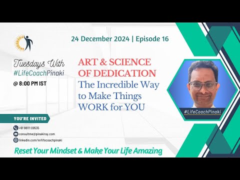 EP 16 | Art & Science of Dedication — The Incredible Way to Make Things WORK for YOU