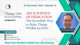 EP 16 | Art & Science of Dedication — The Incredible Way to Make Things WORK for YOU