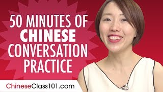 50 Minutes of Chinese Conversation Practice - Improve Speaking Skills