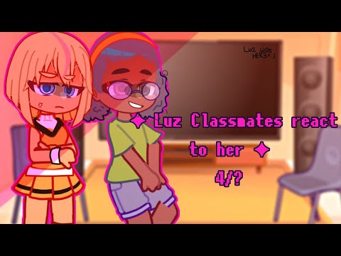 ✦ Luz Classmates reacts to her || 4/? || S1 - S3 Luz || The Owl House || ✦