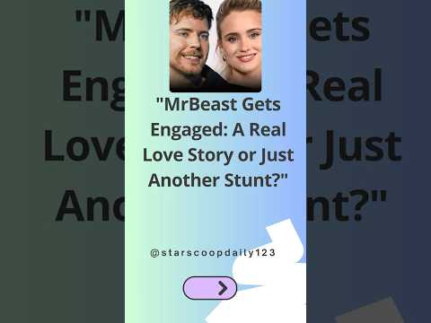 MrBeast Gets Engaged A Real Love Story or Just Another Stunt #MrBeast #EngagementNews