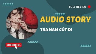 [TRUYỆN AUDIO] || TRA NAM CÚT ĐI || MANGA REVIEW 2