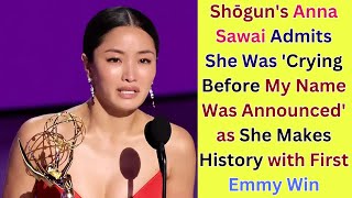 Shōgun's Anna Sawai Admits She Was 'Crying Before My Name Was Announced' as She Makes History Win