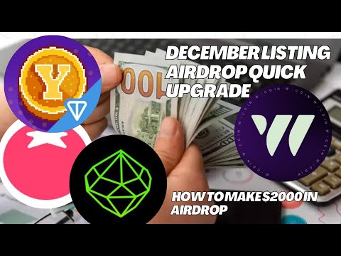 december listing airdrop quick upgrade how to make $2000 in  airdrop 2024