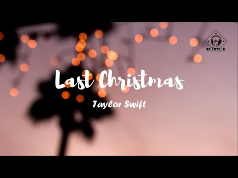 Taylor Swift - Last Christmas (Lyrics)