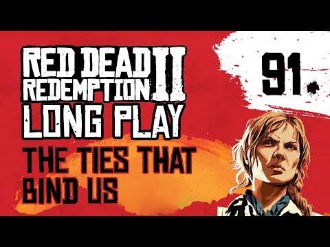 Ep 91 The Ties That Bind Us – Red Dead Redemption 2 Long Play