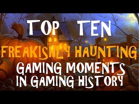 Top 10 Freakishly Haunting Gaming Moments In Gaming History