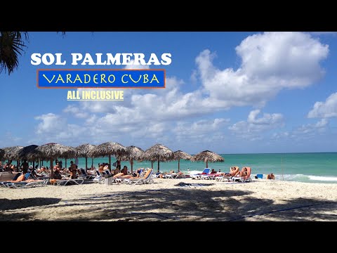 VARADERO CUBA -Sol Palmeras All  Inclusive Resort - Beautiful Beach Resort🏖