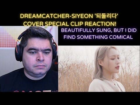 DREAMCATCHER- Siyeon '되돌리다' Special Clip REACTION!