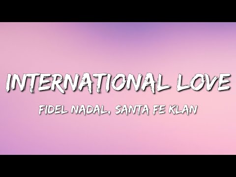 Fidel Nadal, Santa Fe Klan - International Love (Letra\Lyrics)