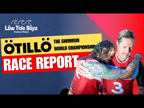 ÖTILLÖ, The Swimrun World Championship 2023 Race Report | Low Tide Boyz, a Swimrun Podcast