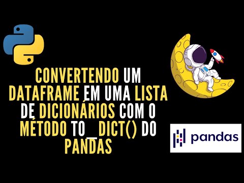 Convertendo um DataFrame em uma Lista de Dicionários com o Método to_dict() do Pandas