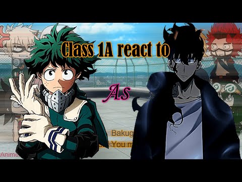 Class 1A react to Deku as Sung Jin Woo