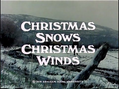 Christmas Snows, Christmas Winds (1978) - LDS Classic Film