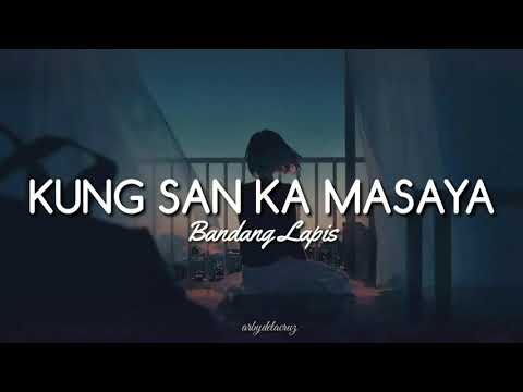 Kung San Ka Masaya - Bandang Lapis (lyrics)