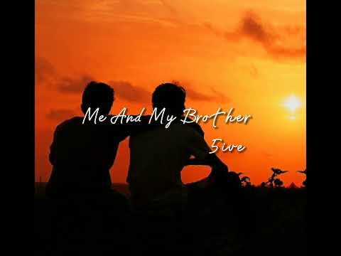 Me and my Brother by:5ive