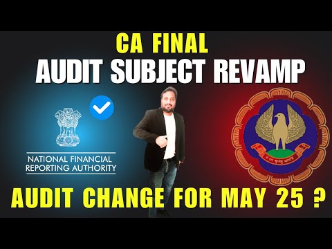 |ICAI Going To Revamp CA Final Audit Subject For May 25 CA Final Exam ?| ICAI VS NFRA|