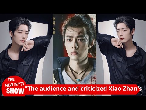 "The audience was disappointed and criticized Xiao Zhan's appearance."