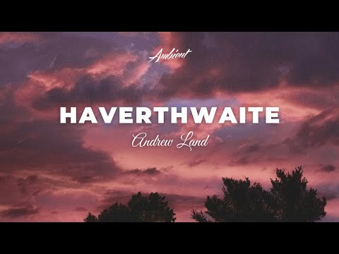 Andrew Land - Haverthwaite [ambient classical instrumental]