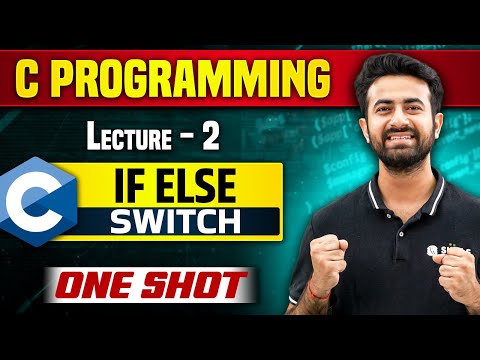 Conditionals in One Shot | If Else & Switch | Lecture 2 | C Programming For Beginners