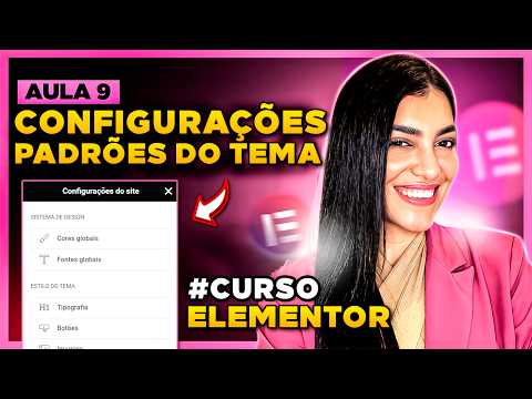 Aula 9: Configurações Padrões do Tema [Cores, Tipografias, Botões, Links e etc - Curso de Elementor]