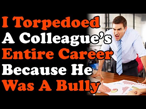 I Torpedoed My Colleague's Entire Career Because He Was A Bully