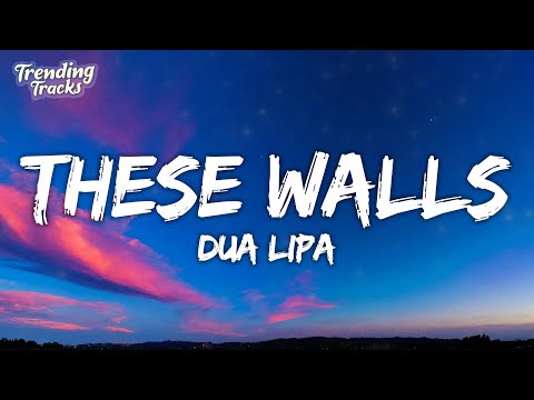 Dua Lipa - These Walls (Clean - Lyrics)